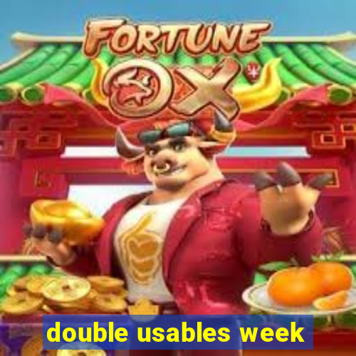 double usables week